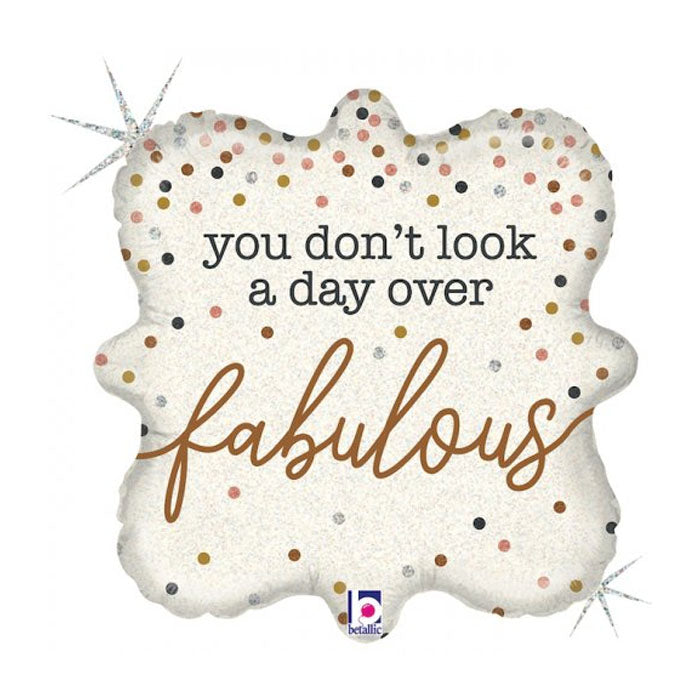 You Don’t Look a Day Over Fabulous Foil Balloon 18"