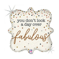 You Don’t Look a Day Over Fabulous Foil Balloon 18