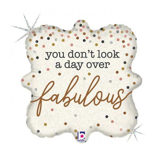 You Don’t Look a Day Over Fabulous Foil Balloon 18